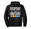 Everyday Is Full Emotions Mental Hoodie - Minimalist Print for Adults - T-Shirt, Sweatshirt, Hoodie