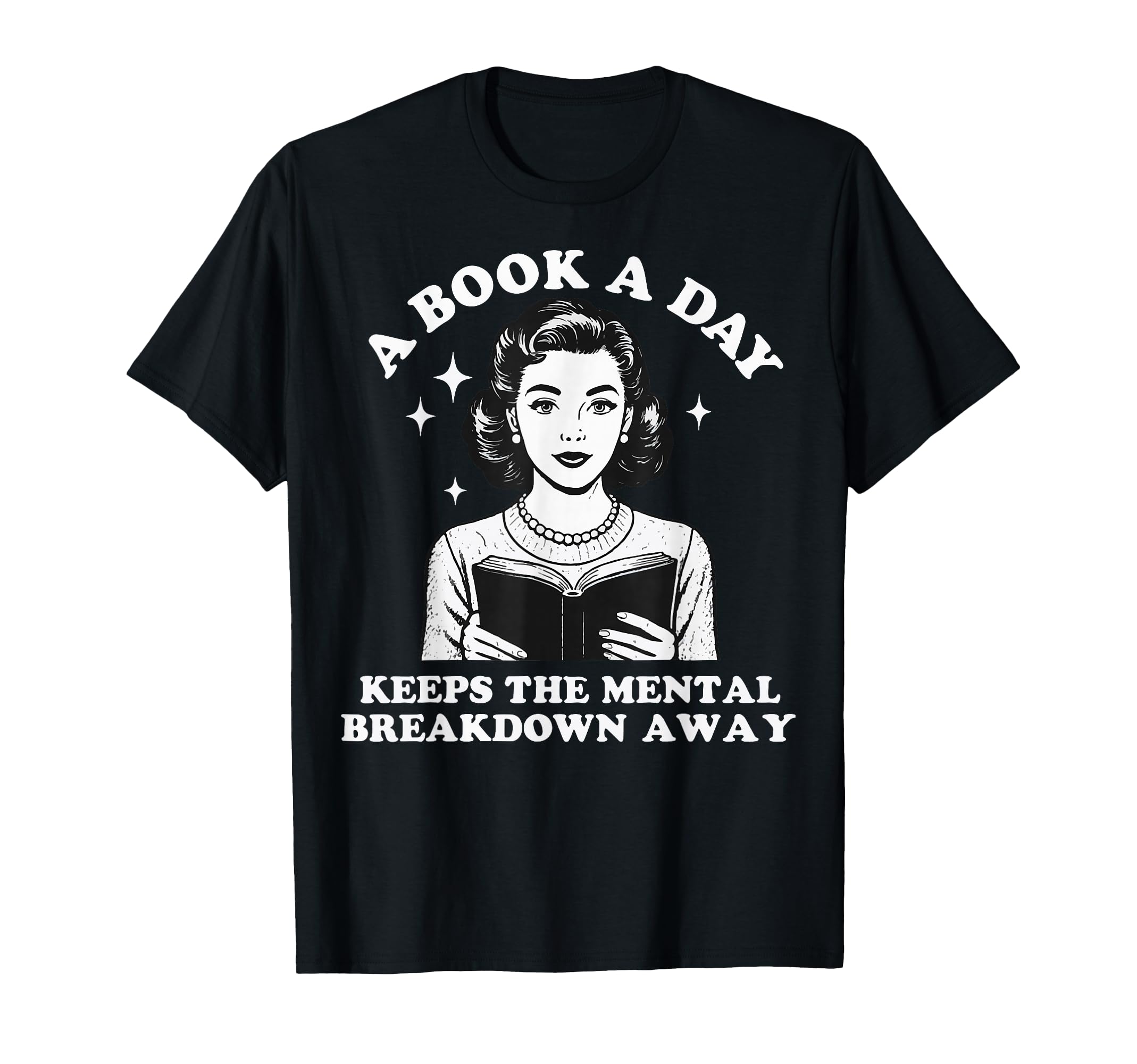 Book Day Keeps Mental Breakdown Away T-Shirt - Unique Graphic for Adults - T-Shirt, Sweatshirt, Hoodie