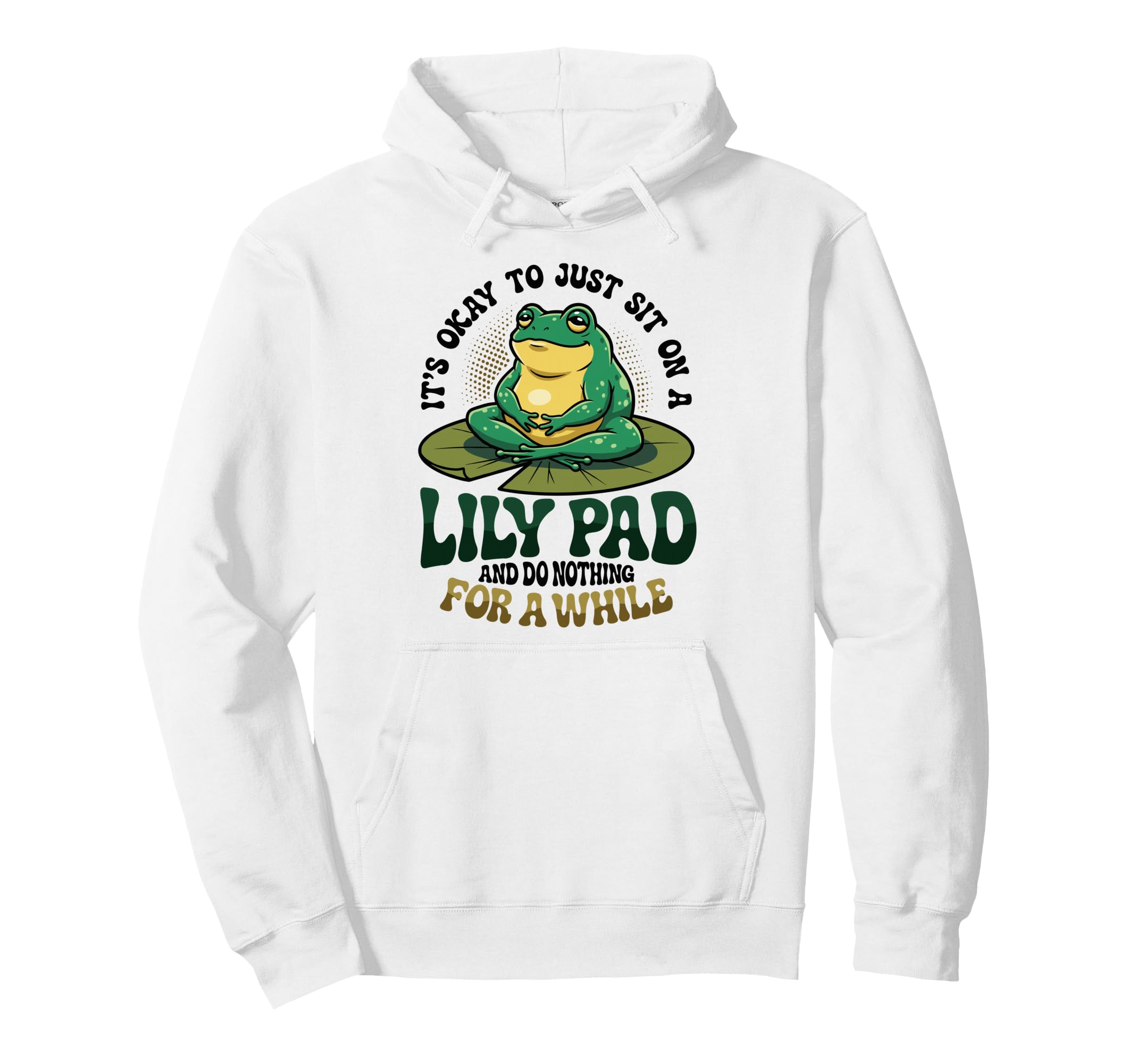 Its Okay To Just Sit Lily Pad Frog Mental Hoodie - Graphic Print Unisex - T-Shirt, Sweatshirt, Hoodie