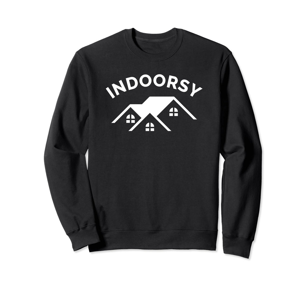 Indoorsy Person Introvert Antisocial Sweatshirt - Novelty Apparel Unisex - T-Shirt, Sweatshirt, Hoodie