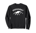 Indoorsy Person Introvert Antisocial Sweatshirt - Novelty Apparel Unisex - T-Shirt, Sweatshirt, Hoodie