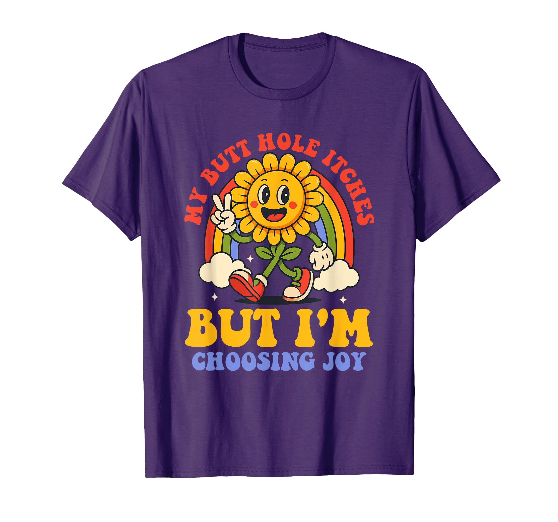 My Butt Hole Itches But Im Choosing T-Shirt - Aesthetic Graphic for Adults - T-Shirt, Sweatshirt, Hoodie