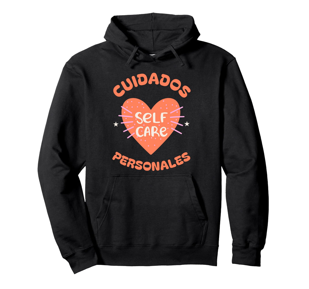 Self Care Spanish And English Hoodie - Fun Novelty Design for Adults - T-Shirt, Sweatshirt, Hoodie