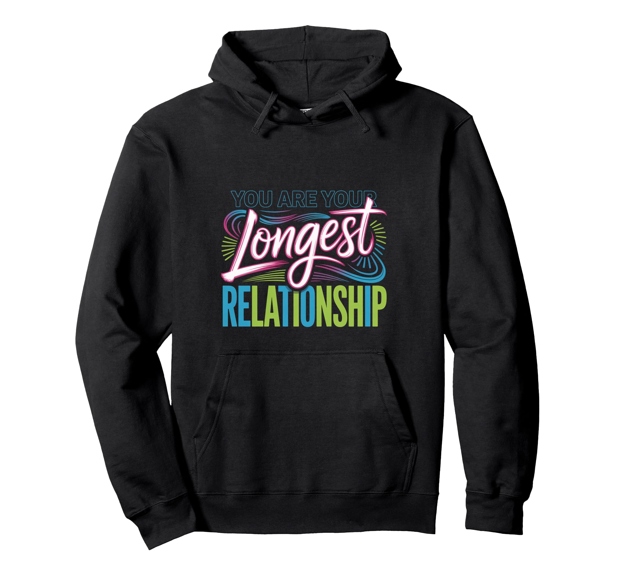 You Are Your Longest Relationship Self Hoodie - Novelty Apparel Men Women - T-Shirt, Sweatshirt, Hoodie