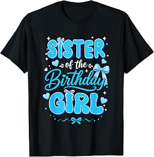 Sister of The Birthday Girl Family Coquette Bow Blue Cute T-Shirt Unisex T-shirt, Sweatshirt, Hoodie, Long Sleeve Tee - T-Shirt, Sweatshirt, Hoodie