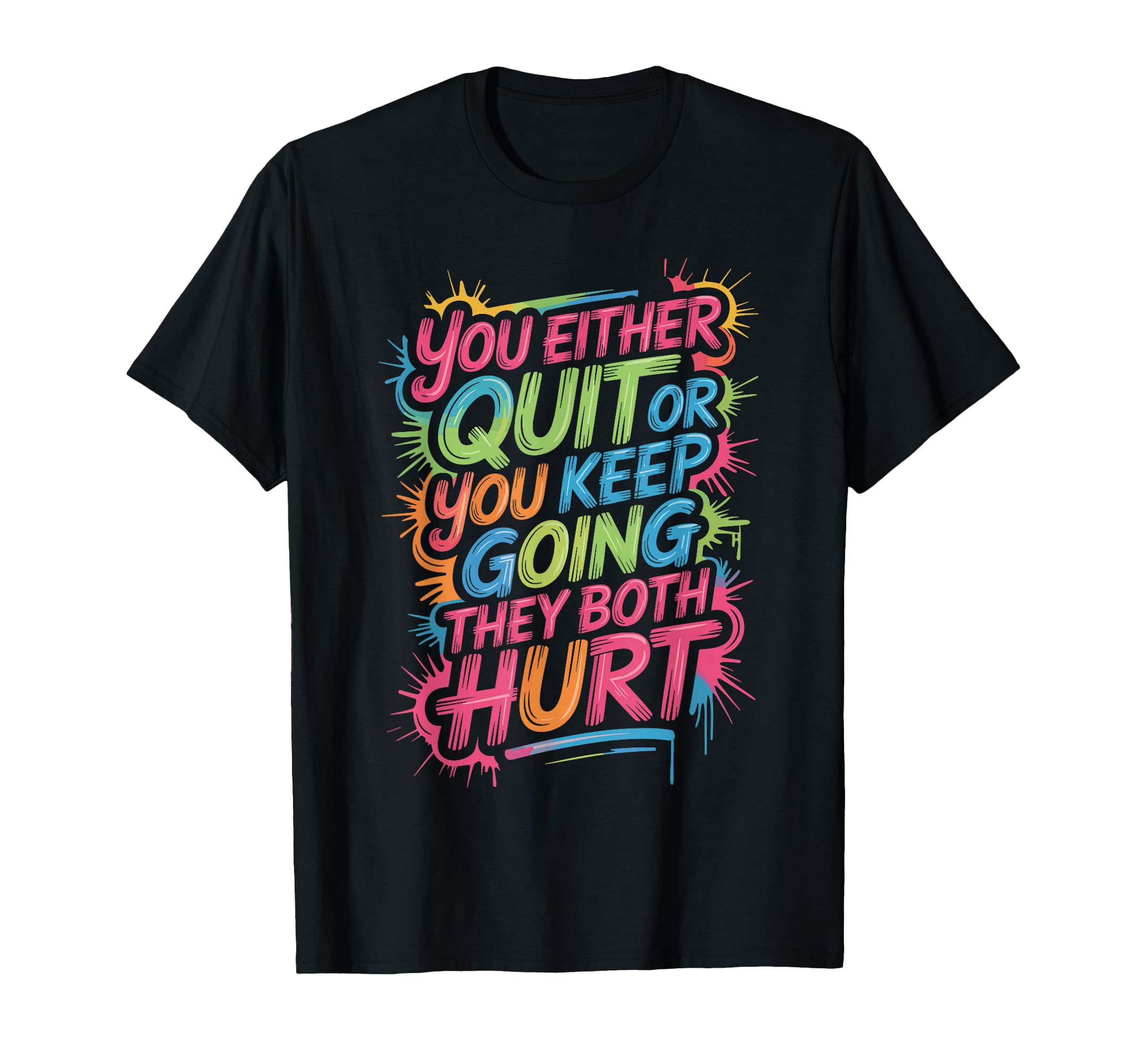 You Either Quit Or You Keep Going They T-Shirt - Aesthetic Graphic Unisex - T-Shirt, Sweatshirt, Hoodie