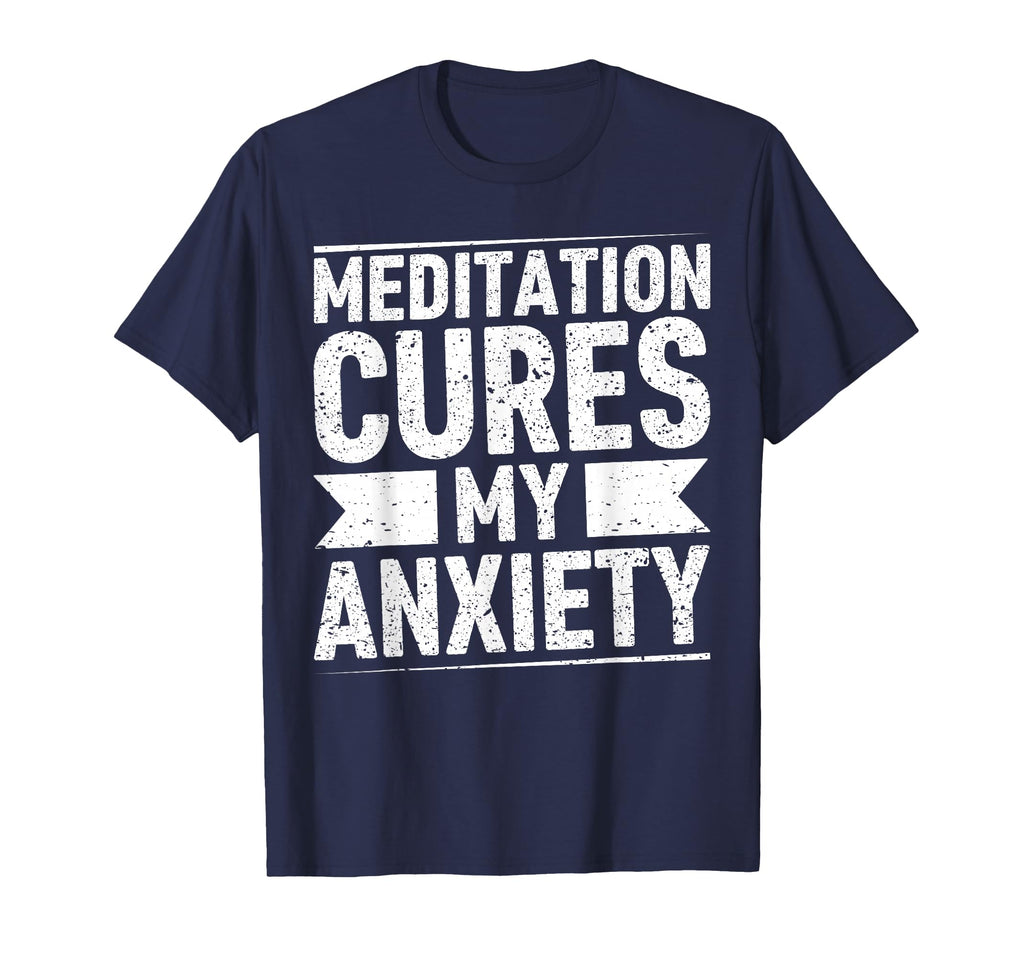Meditation Cures My Anxiety Stress T-Shirt - Unique Graphic Men Women - T-Shirt, Sweatshirt, Hoodie