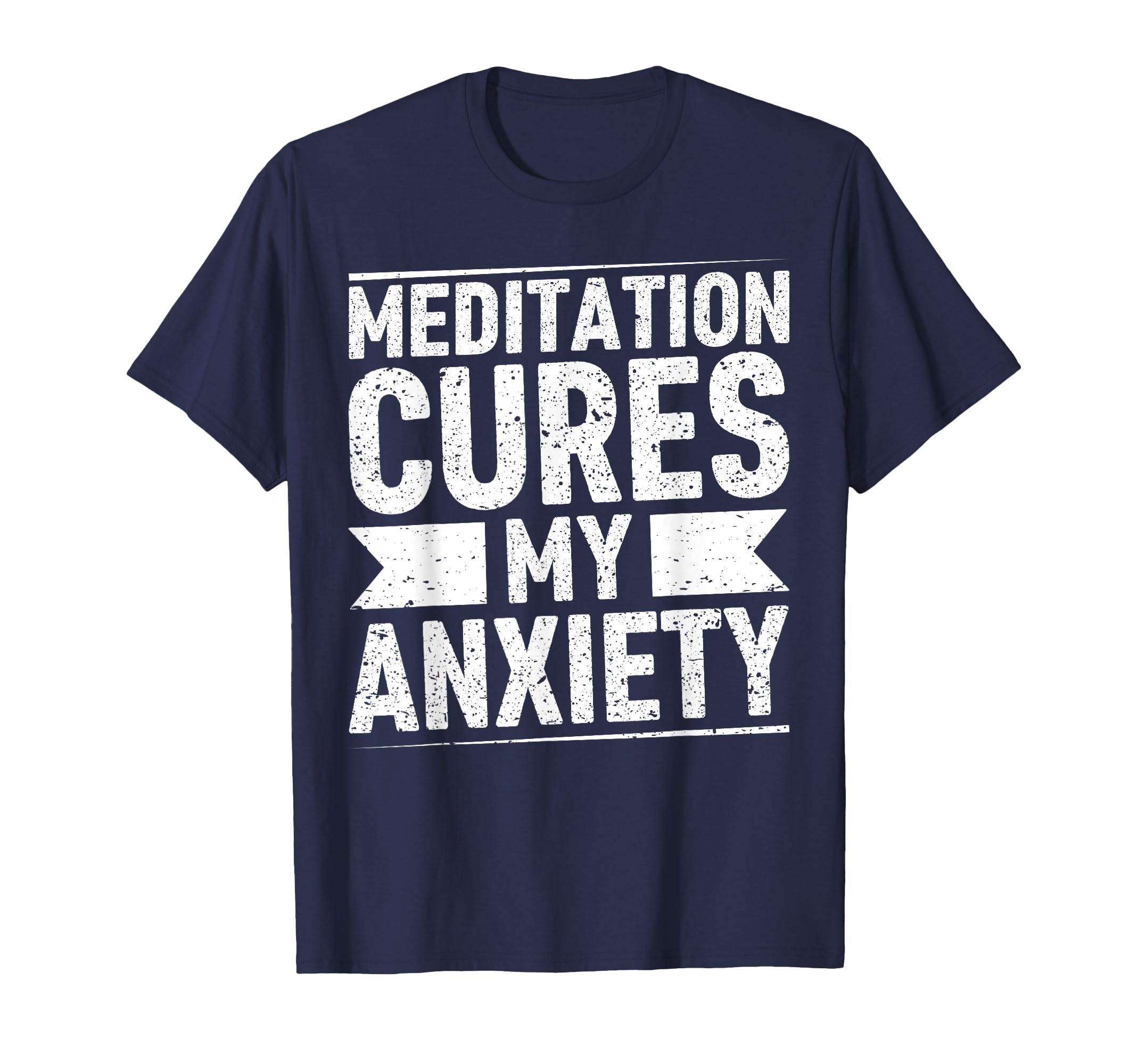Meditation Cures My Anxiety Stress T-Shirt - Unique Graphic Men Women - T-Shirt, Sweatshirt, Hoodie