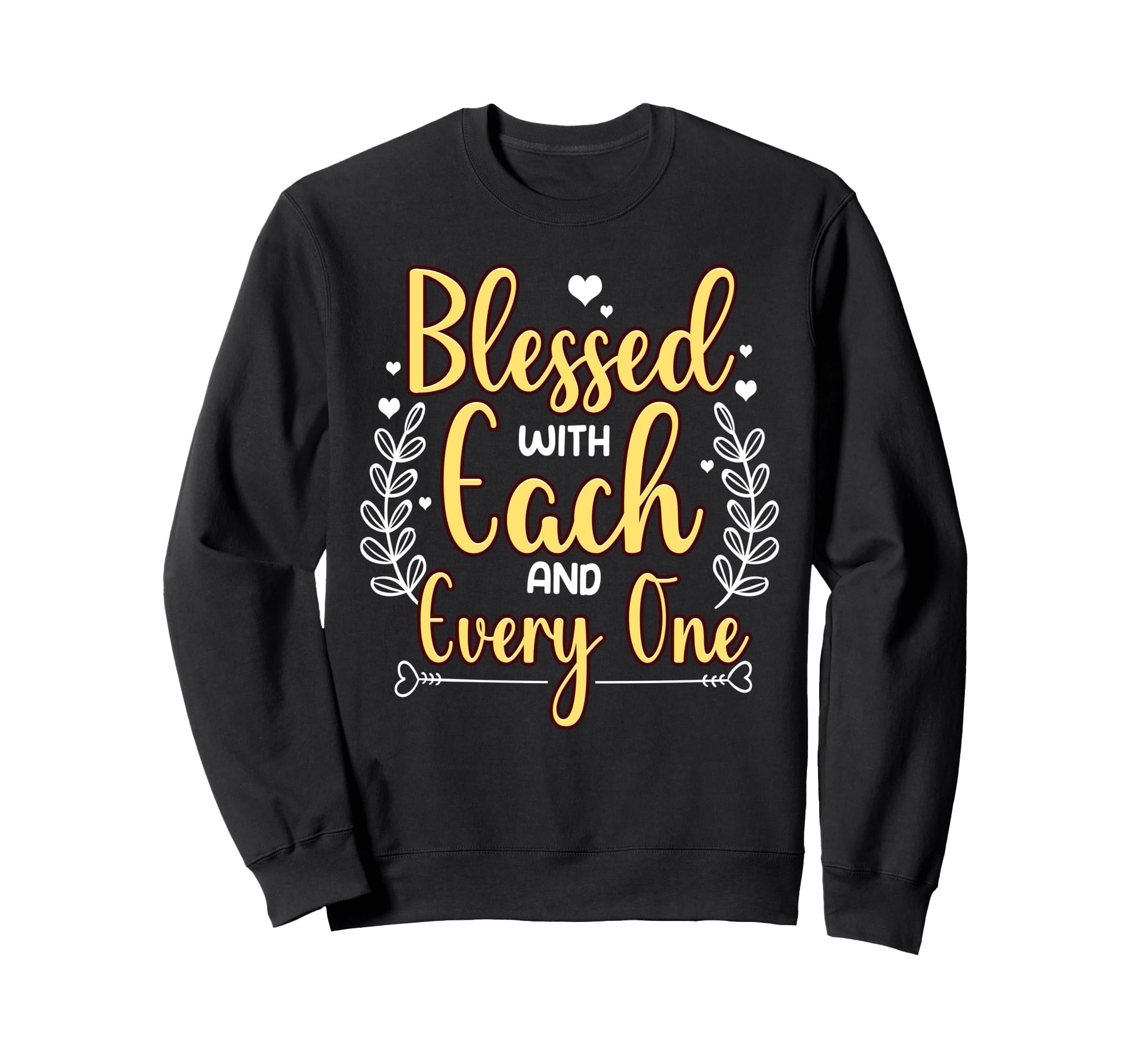 Blessed Each And Every One Wellness Sweatshirt - Custom Art Print Unisex - T-Shirt, Sweatshirt, Hoodie
