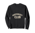 Overthinkers Club Sweatshirt - Unique Graphic for Adults - T-Shirt, Sweatshirt, Hoodie