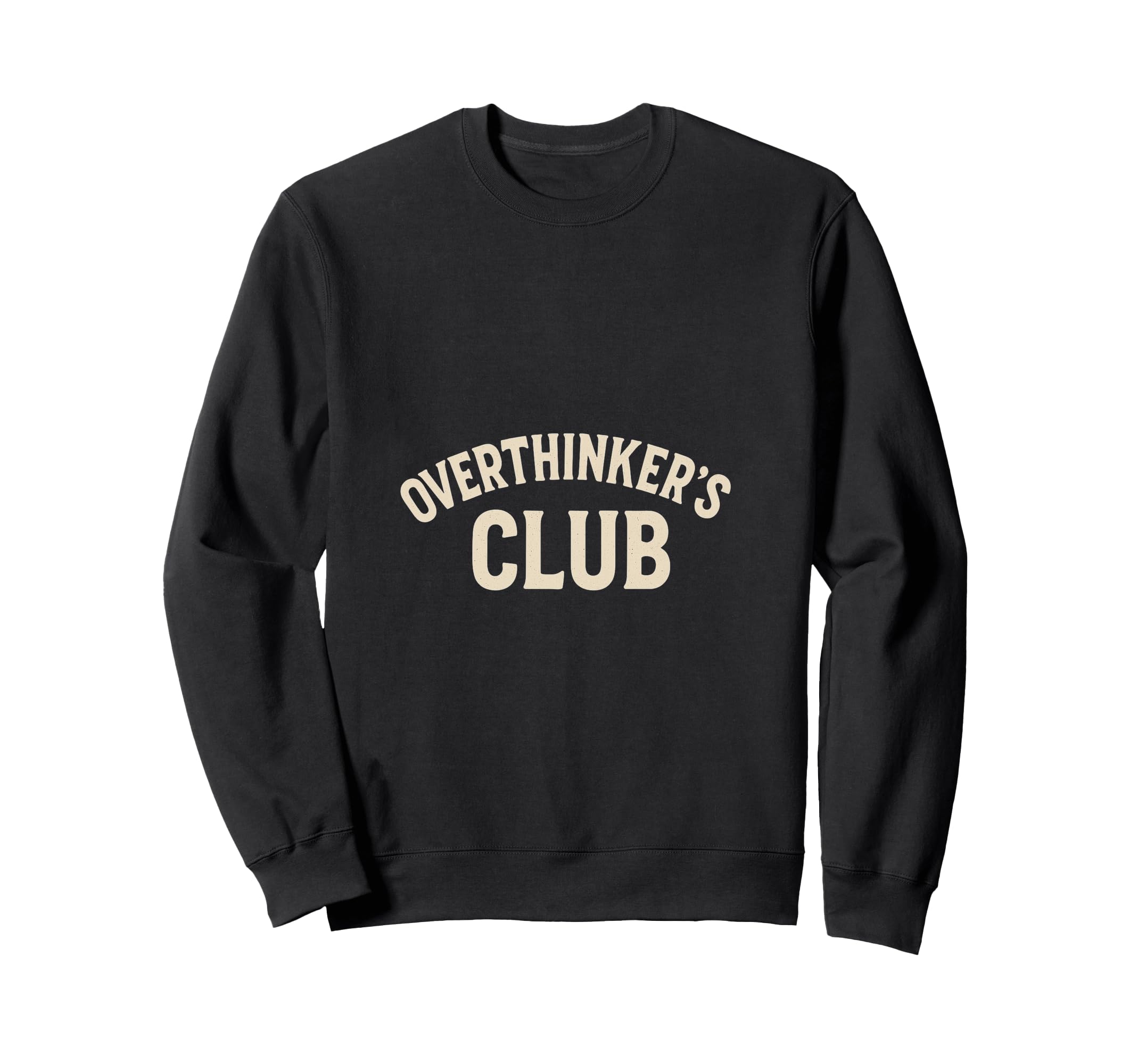 Overthinkers Club Sweatshirt - Unique Graphic for Adults - T-Shirt, Sweatshirt, Hoodie