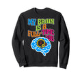My Brain Is Full Time Job Mental Sweatshirt - Novelty Apparel Unisex - T-Shirt, Sweatshirt, Hoodie