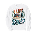Lift So I Can Carry More Books Sweatshirt - Trendy Graphic Men Women - T-Shirt, Sweatshirt, Hoodie