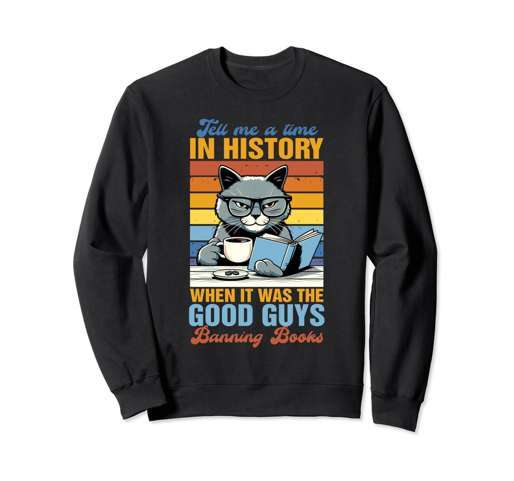 Banned Book Cat Reading When It Was Sweatshirt - Graphic Print for Adults - T-Shirt, Sweatshirt, Hoodie