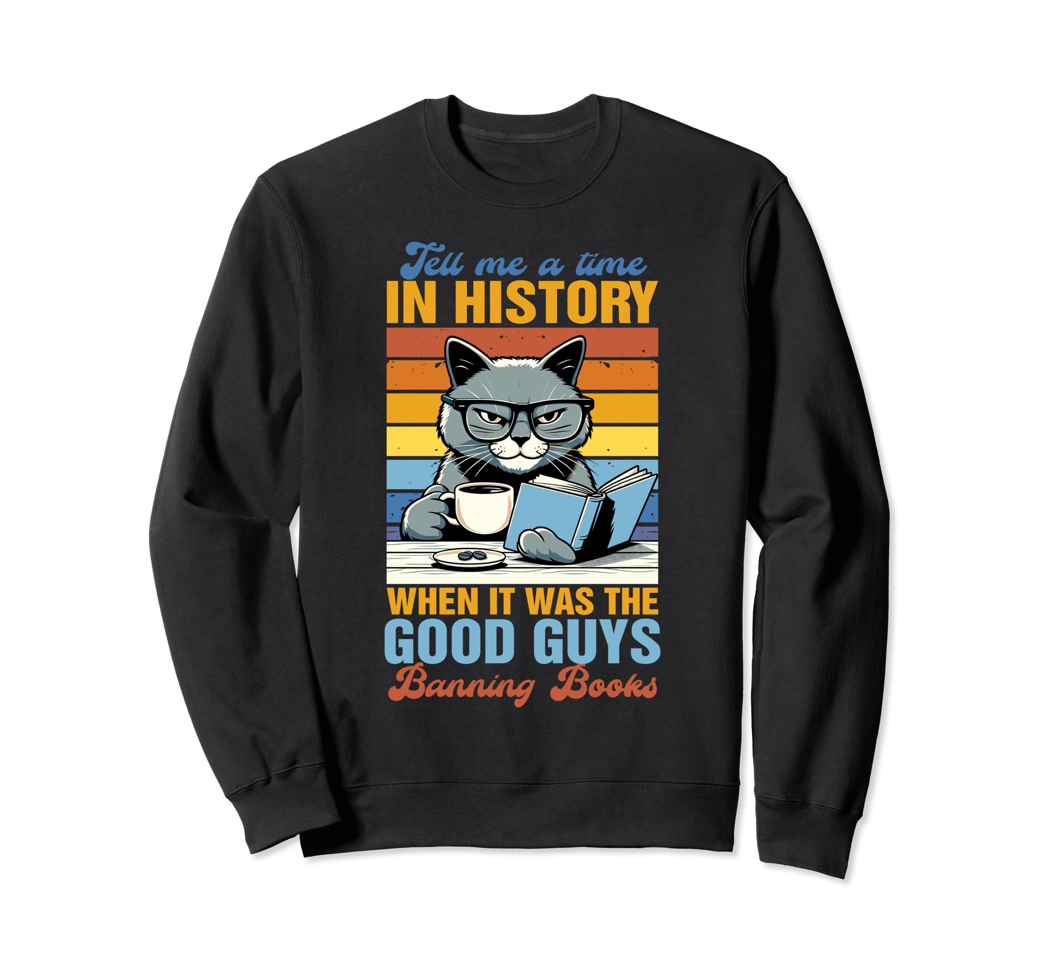 Banned Book Cat Reading When It Was Sweatshirt - Graphic Print for Adults - T-Shirt, Sweatshirt, Hoodie
