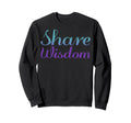 Share Wisdom Mental Health Awareness Sweatshirt - Trendy Graphic for Adults - T-Shirt, Sweatshirt, Hoodie