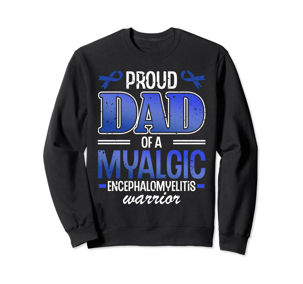 Proud Dad Myalgic Encephalomyelitis Sweatshirt - Unique Graphic Unisex - T-Shirt, Sweatshirt, Hoodie