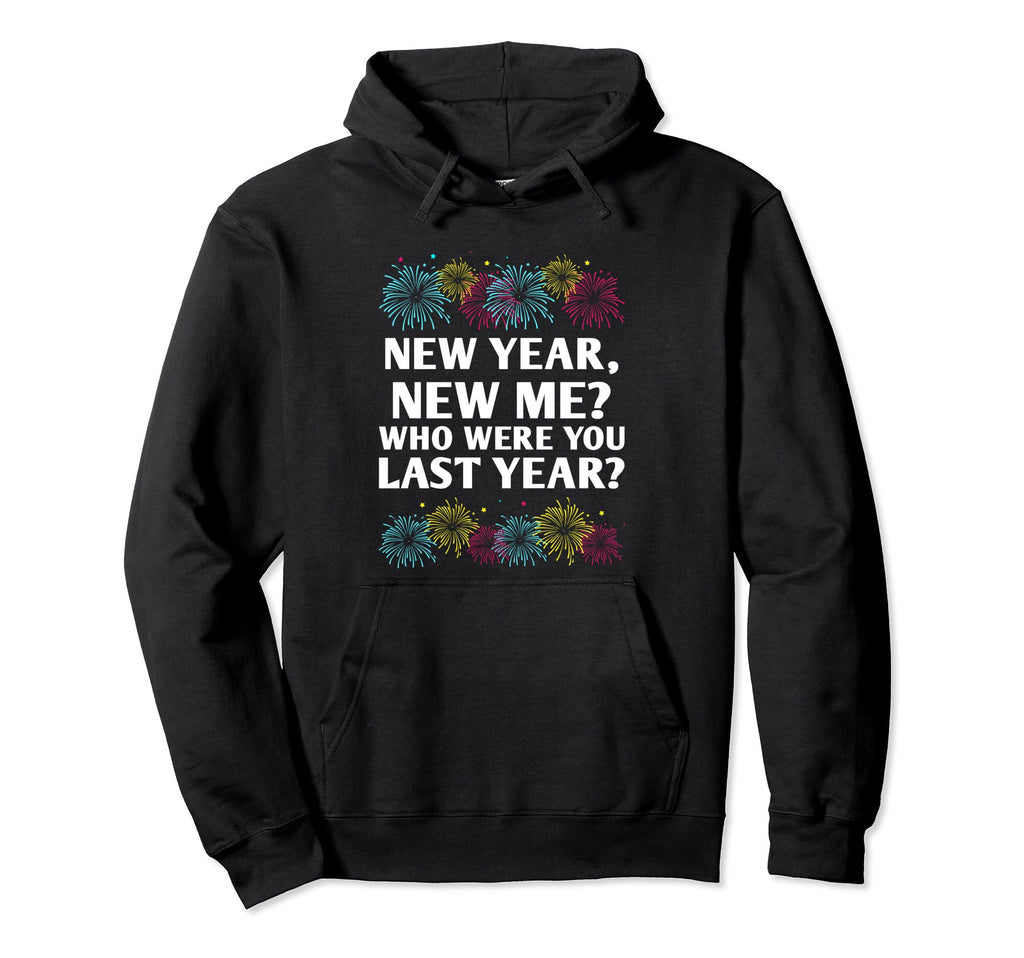 Happy New Me Year Funny Self Love Hoodie - Casual Everyday Wear for Adults - T-Shirt, Sweatshirt, Hoodie