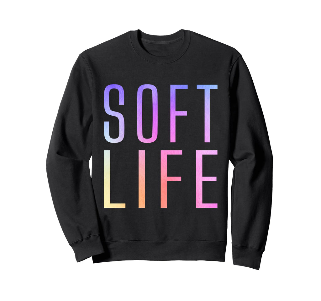 Soft Life Dont Stress Free Softlife Sweatshirt - Custom Art Print Unisex - T-Shirt, Sweatshirt, Hoodie