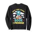 Bookworm Just One More Book I Sweatshirt - Fun Novelty Design Unisex - T-Shirt, Sweatshirt, Hoodie