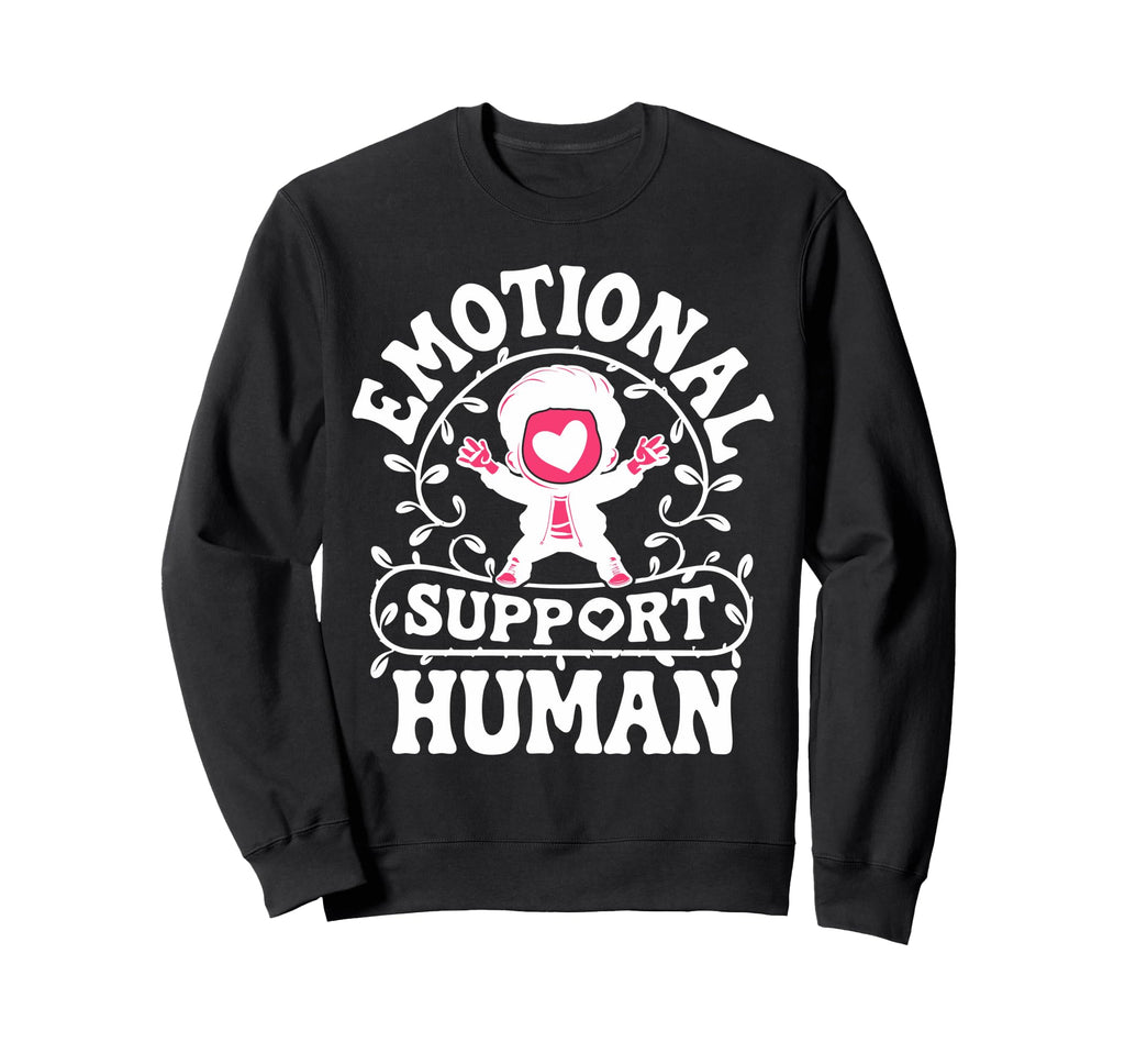 Emotional Support Human Mental Health Sweatshirt - Trendy Graphic Unisex - T-Shirt, Sweatshirt, Hoodie