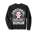 Emotional Support Human Mental Health Sweatshirt - Trendy Graphic Unisex - T-Shirt, Sweatshirt, Hoodie