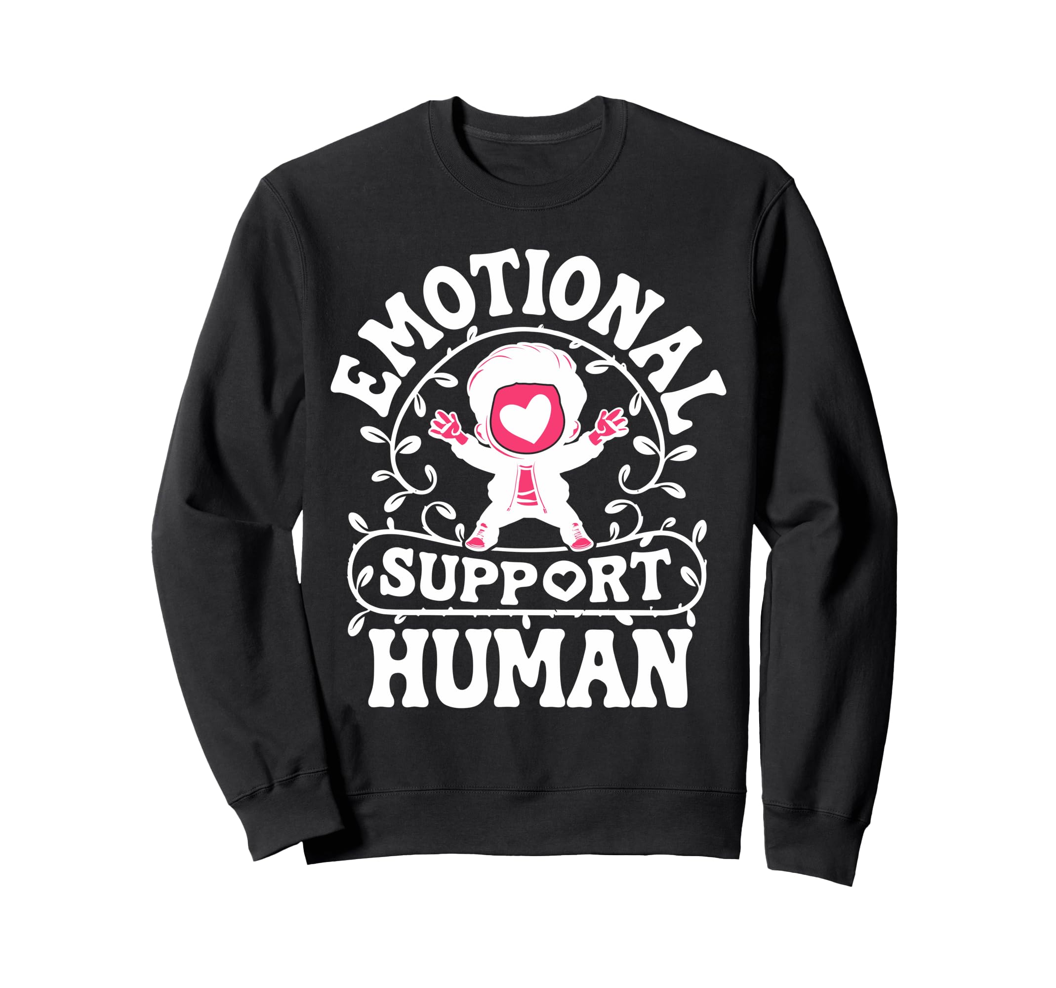 Emotional Support Human Mental Health Sweatshirt - Trendy Graphic Unisex - T-Shirt, Sweatshirt, Hoodie