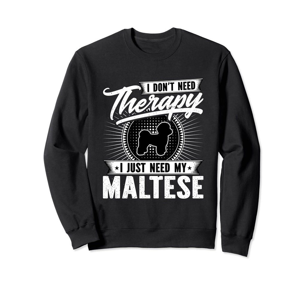I Dont Need Therapy I Just Need My Sweatshirt - Graphic Print for Adults - T-Shirt, Sweatshirt, Hoodie