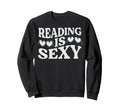 Reading Is Sexy Funny Book Lover Sweatshirt - Trendy Graphic Unisex - T-Shirt, Sweatshirt, Hoodie