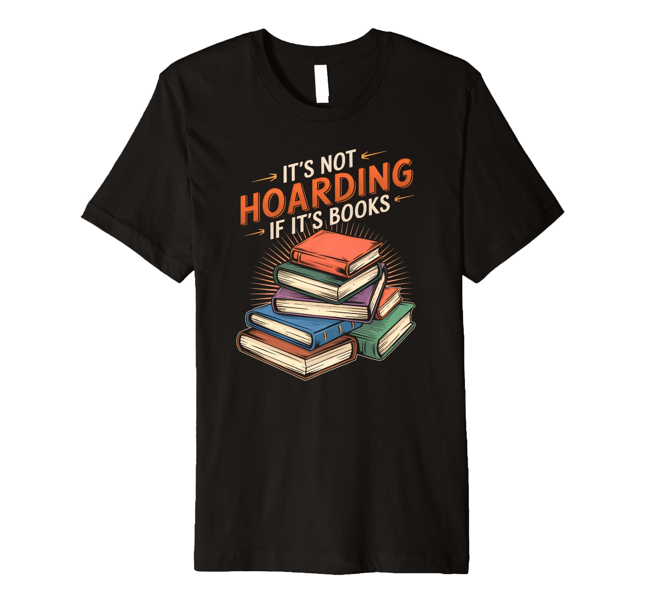 Its Not Hoarding If Its Books Funny T-Shirt - Aesthetic Graphic Unisex - T-Shirt, Sweatshirt, Hoodie