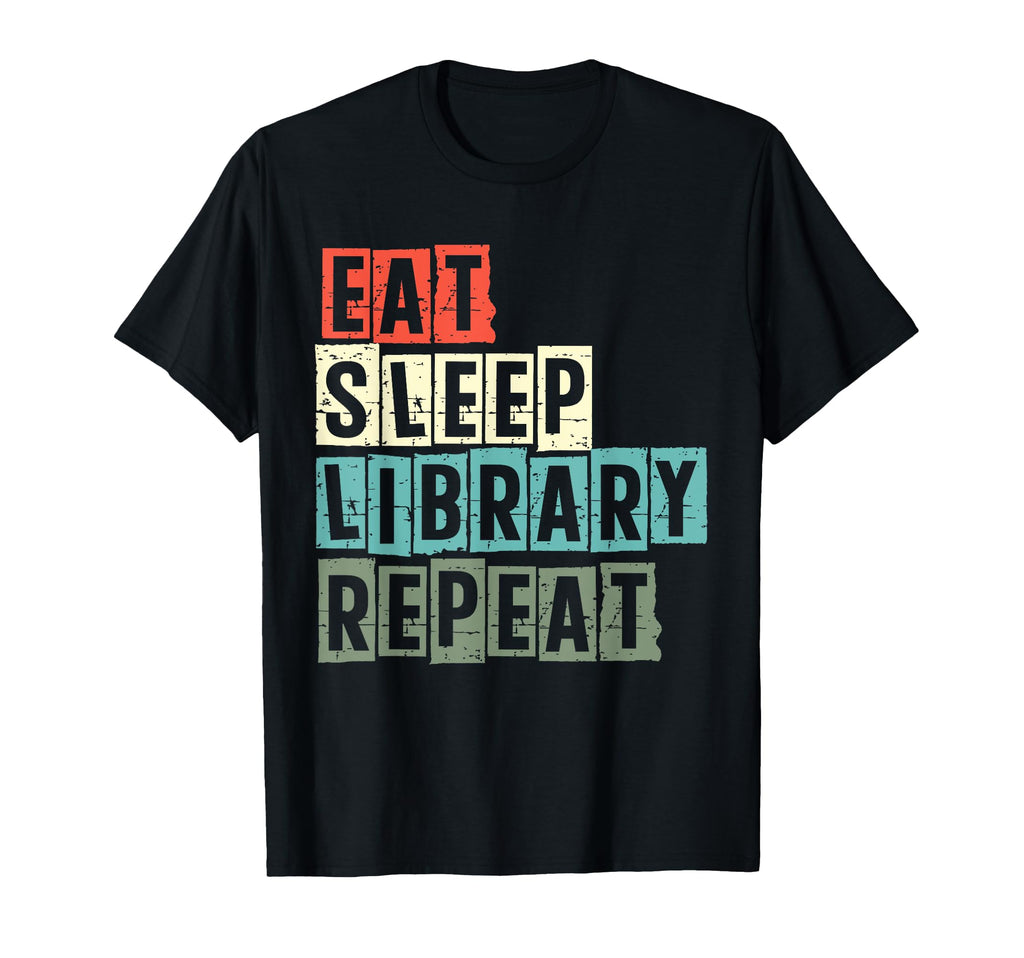 Eat Sleep Library Repeat Book Reading T-Shirt - Graphic Print Men Women - T-Shirt, Sweatshirt, Hoodie