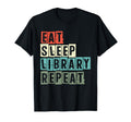 Eat Sleep Library Repeat Book Reading T-Shirt - Graphic Print Men Women - T-Shirt, Sweatshirt, Hoodie