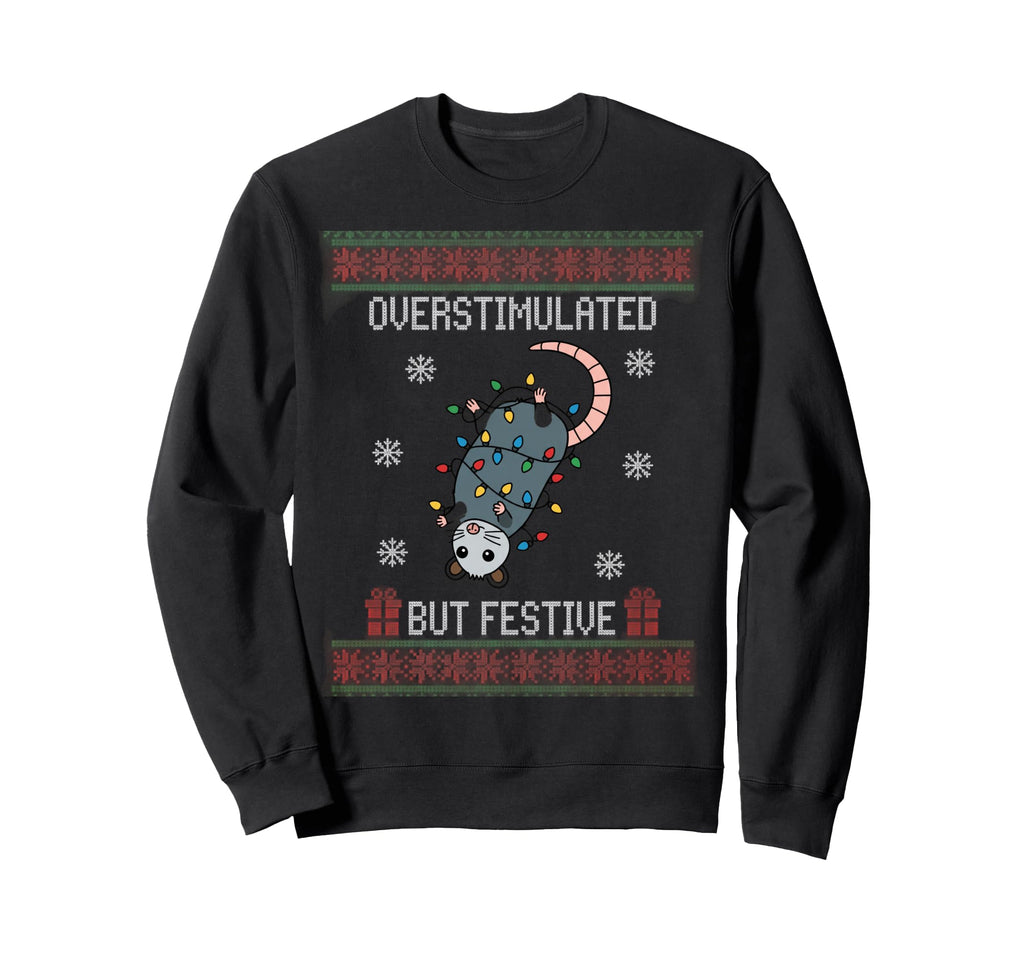 Overstimulated But Festive Opossum Sweatshirt - Unique Graphic Unisex - T-Shirt, Sweatshirt, Hoodie