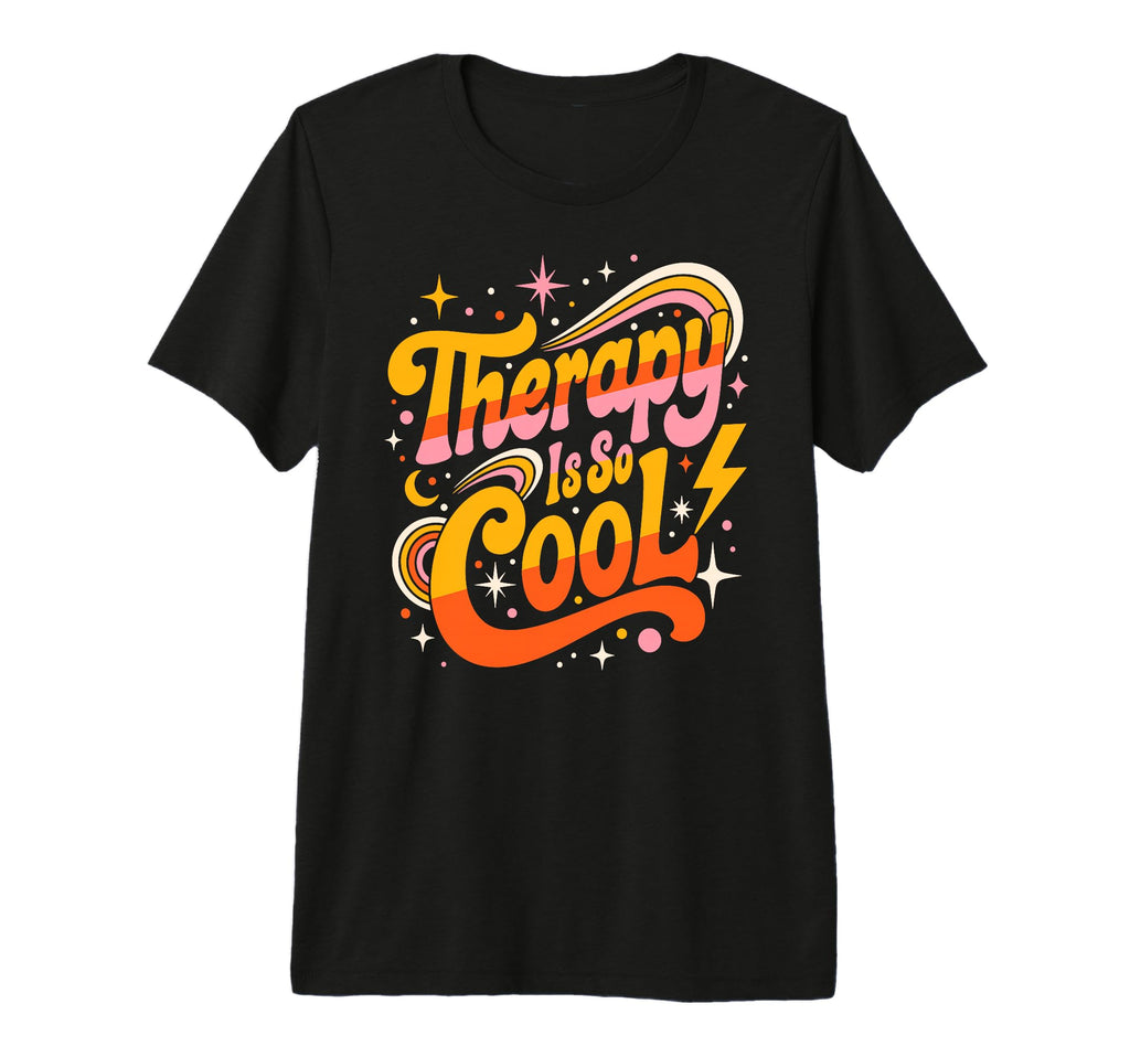 Therapy Is So Healthy Mindset T-Shirt - Custom Art Print Men Women - T-Shirt, Sweatshirt, Hoodie