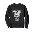 Process Over Panic Motivational Sweatshirt - Fun Novelty Design for Adults - T-Shirt, Sweatshirt, Hoodie