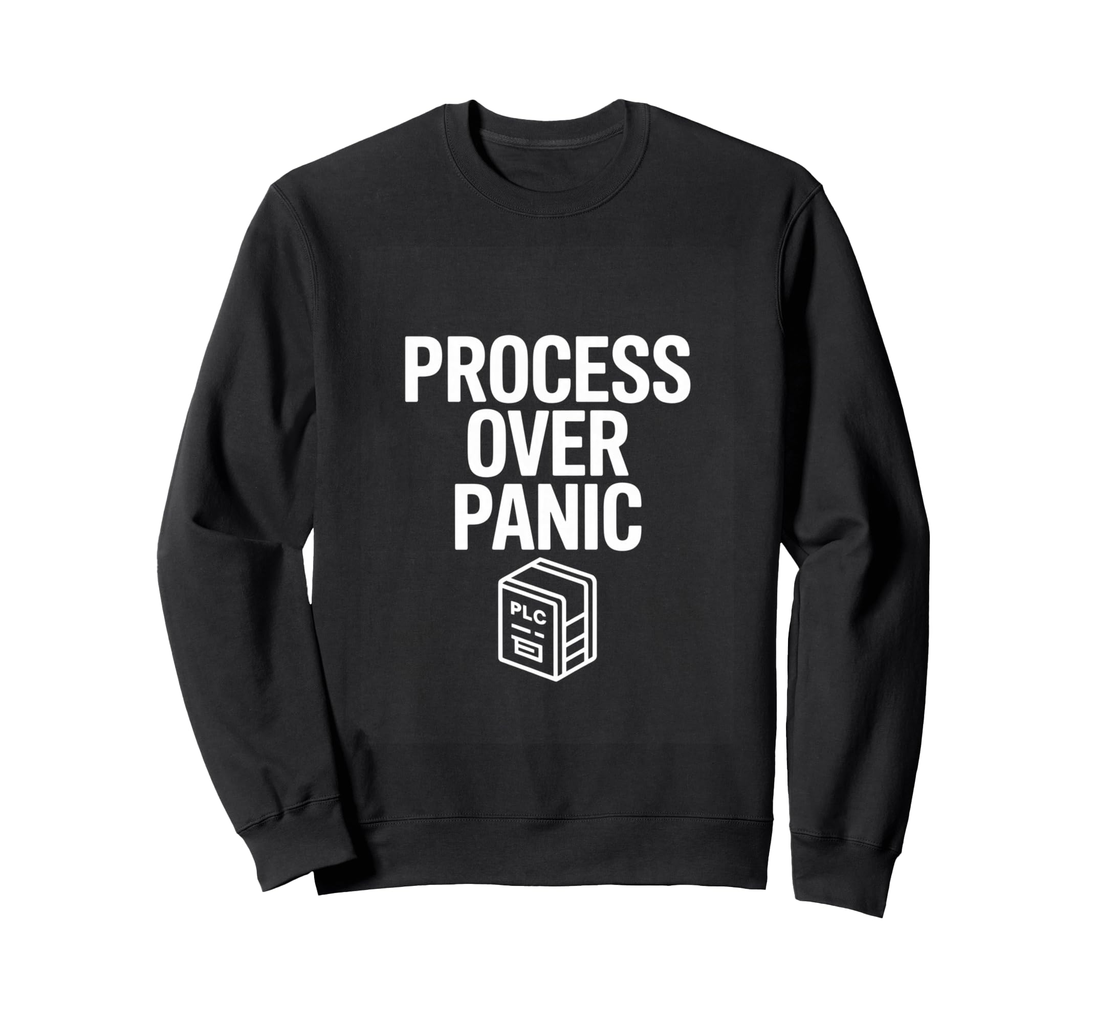 Process Over Panic Motivational Sweatshirt - Fun Novelty Design for Adults - T-Shirt, Sweatshirt, Hoodie