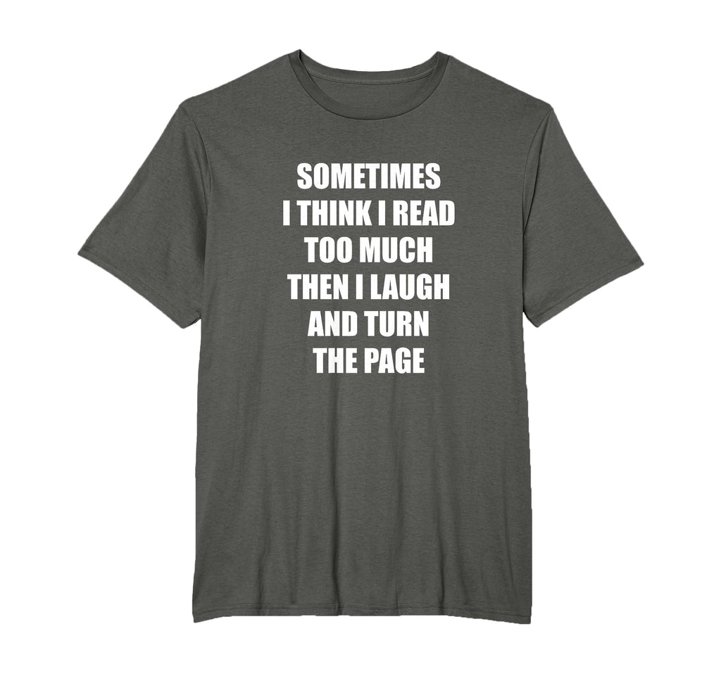 Sometimes I Think I Read Too Much Then T-Shirt - Trendy Graphic Men Women - T-Shirt, Sweatshirt, Hoodie