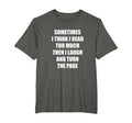 Sometimes I Think I Read Too Much Then T-Shirt - Trendy Graphic Men Women - T-Shirt, Sweatshirt, Hoodie