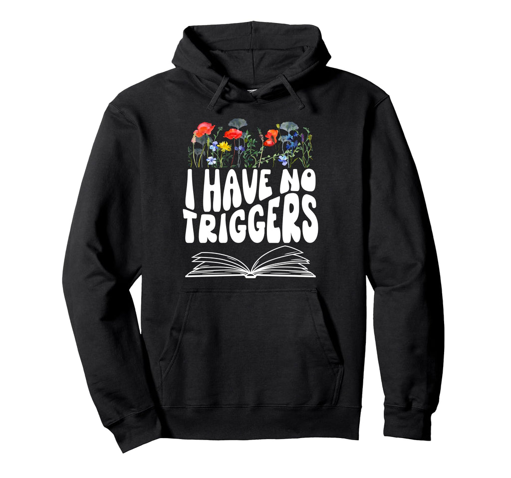 I Have No Triggers Dark Romance Hoodie - Streetwear Style for Adults - T-Shirt, Sweatshirt, Hoodie