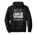 I Have No Triggers Dark Romance Hoodie - Streetwear Style for Adults - T-Shirt, Sweatshirt, Hoodie