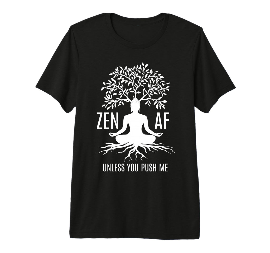 Zen Af Sarcastic Meditation T-Shirt - Fun Novelty Design Unisex - T-Shirt, Sweatshirt, Hoodie