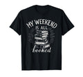 My Weekend Is All Booked Funny T-Shirt - Unique Graphic for Adults - T-Shirt, Sweatshirt, Hoodie