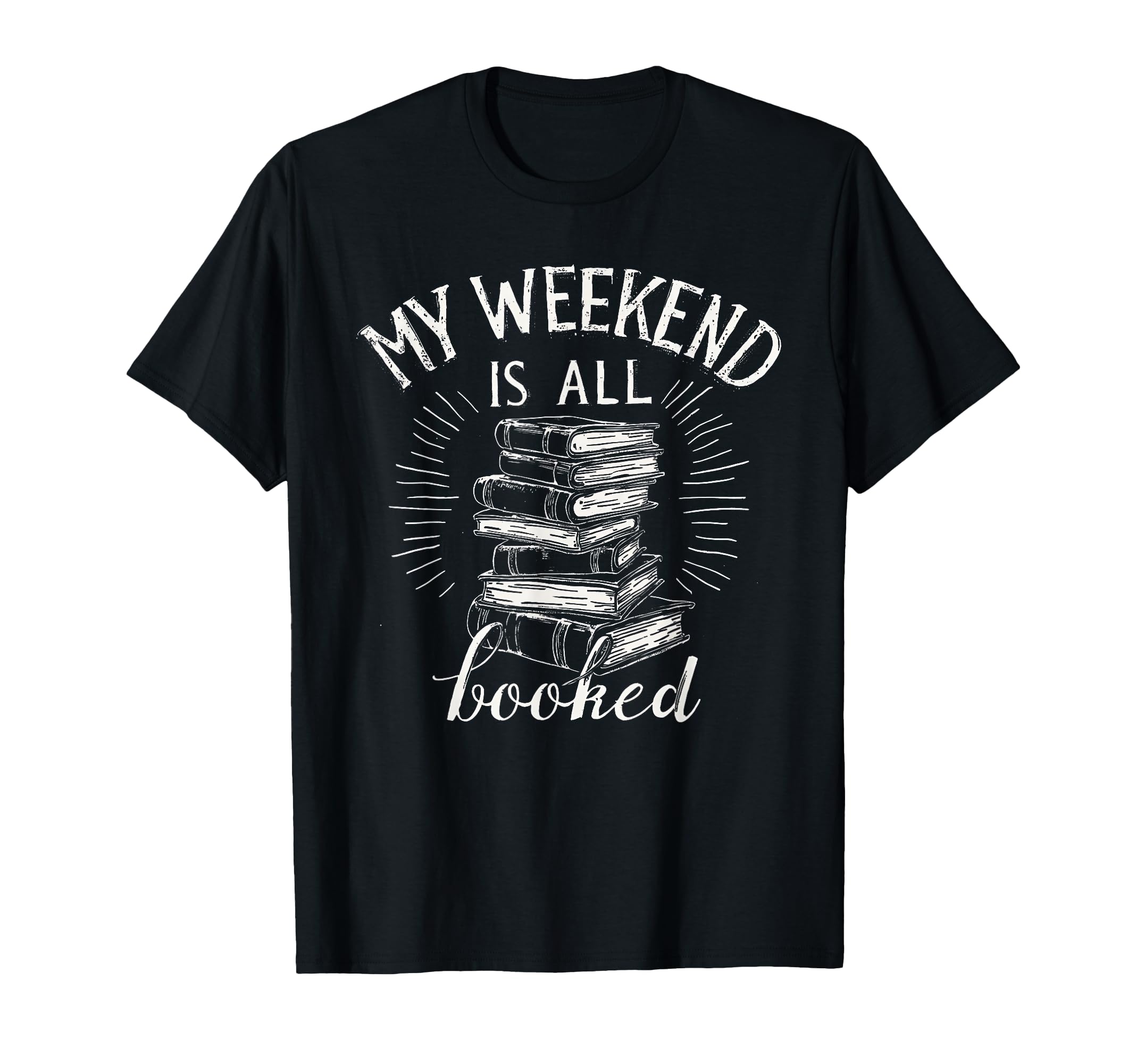 My Weekend Is All Booked Funny T-Shirt - Unique Graphic for Adults - T-Shirt, Sweatshirt, Hoodie