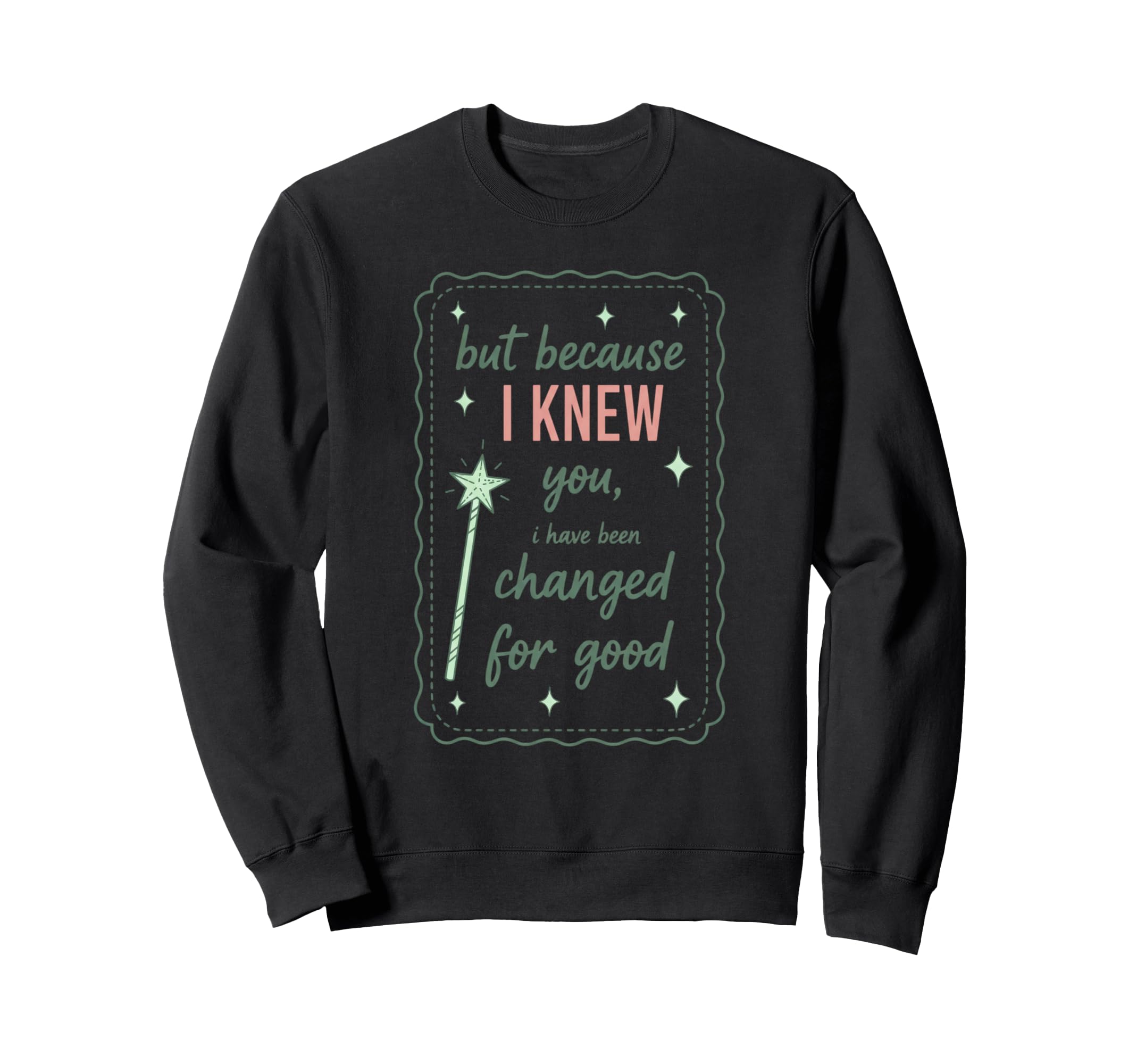 Literary But Because I Knew You I Sweatshirt - Casual Everyday Wear Unisex - T-Shirt, Sweatshirt, Hoodie