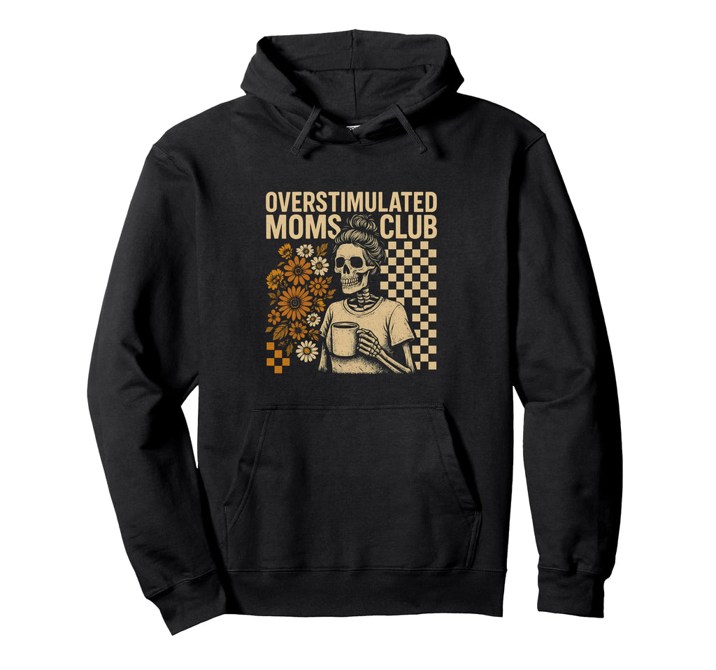 Overstimulated Moms Club Skeleton Hoodie - Unique Graphic for Adults - T-Shirt, Sweatshirt, Hoodie
