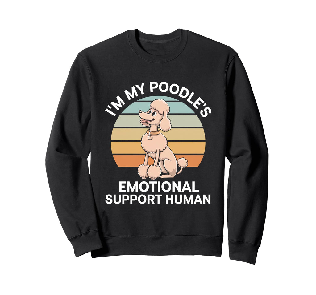 Im My Poodles Emotional Support Sweatshirt - Custom Art Print for Adults - T-Shirt, Sweatshirt, Hoodie