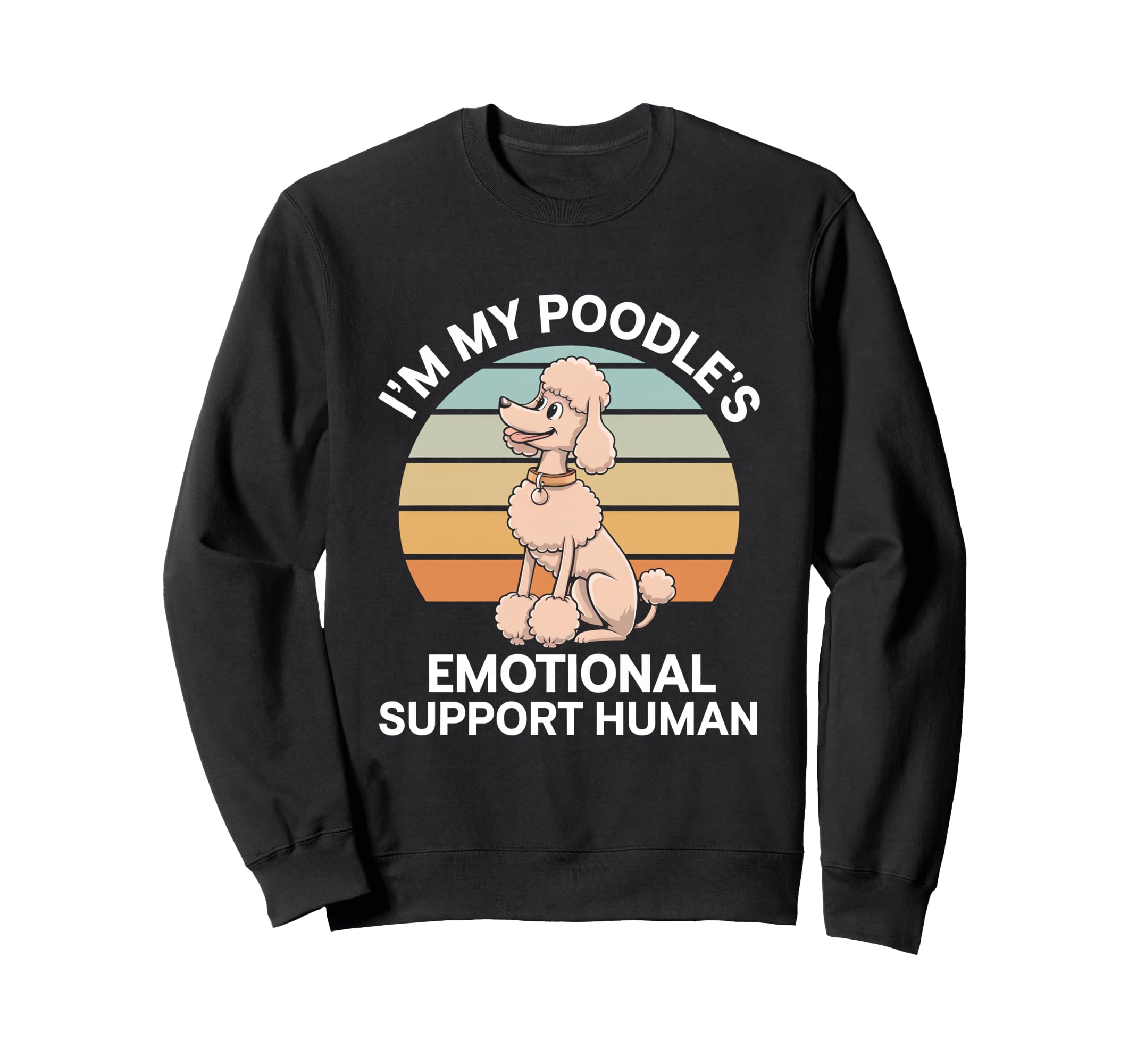 Im My Poodles Emotional Support Sweatshirt - Custom Art Print for Adults - T-Shirt, Sweatshirt, Hoodie