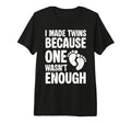 Mens I Made Twins Because One Wasnt T-Shirt - Custom Art Print for Adults - T-Shirt, Sweatshirt, Hoodie