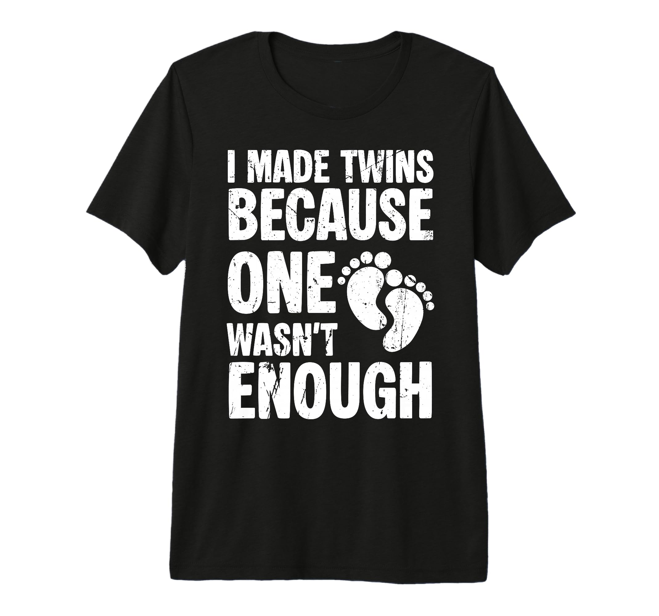 Mens I Made Twins Because One Wasnt T-Shirt - Custom Art Print for Adults - T-Shirt, Sweatshirt, Hoodie