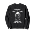 No Thought Head Empty Silly Sweatshirt - Aesthetic Graphic Men Women - T-Shirt, Sweatshirt, Hoodie